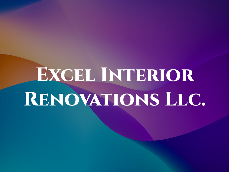 Excel Interior Renovations Llc.
