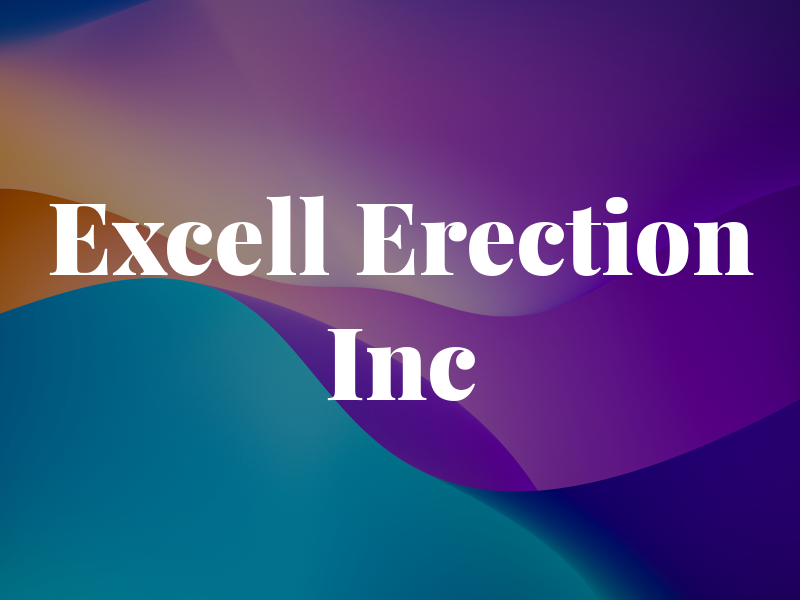 Excell Erection Inc