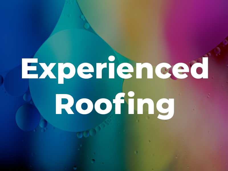 Experienced Roofing