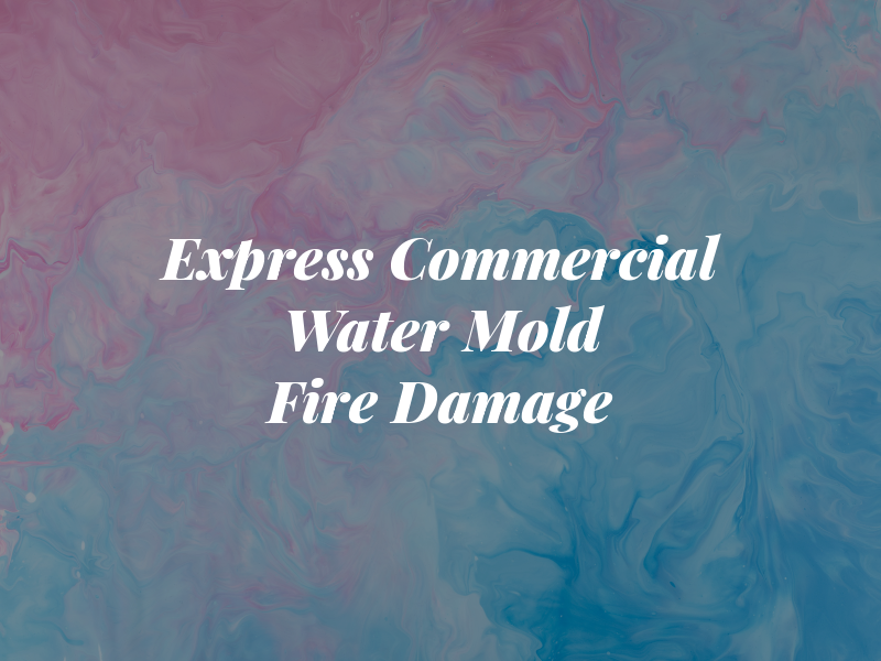 Express Commercial Water Mold Fire Damage