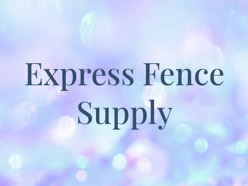 Express Fence & Supply Co