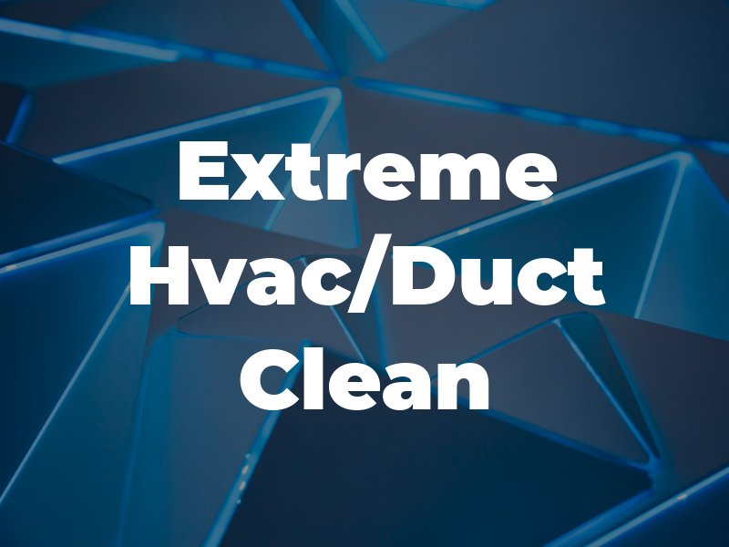 Extreme Hvac/Duct Clean