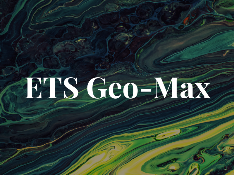 ETS Geo-Max