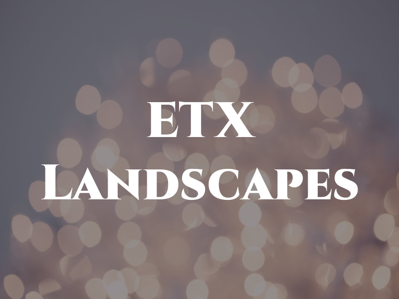 ETX Landscapes