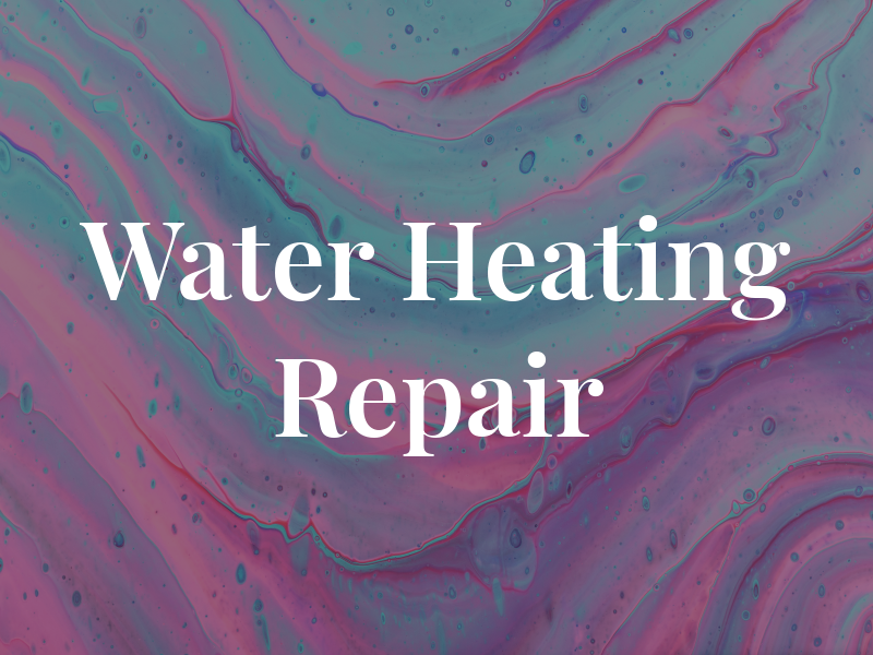 EZ Water Heating Repair