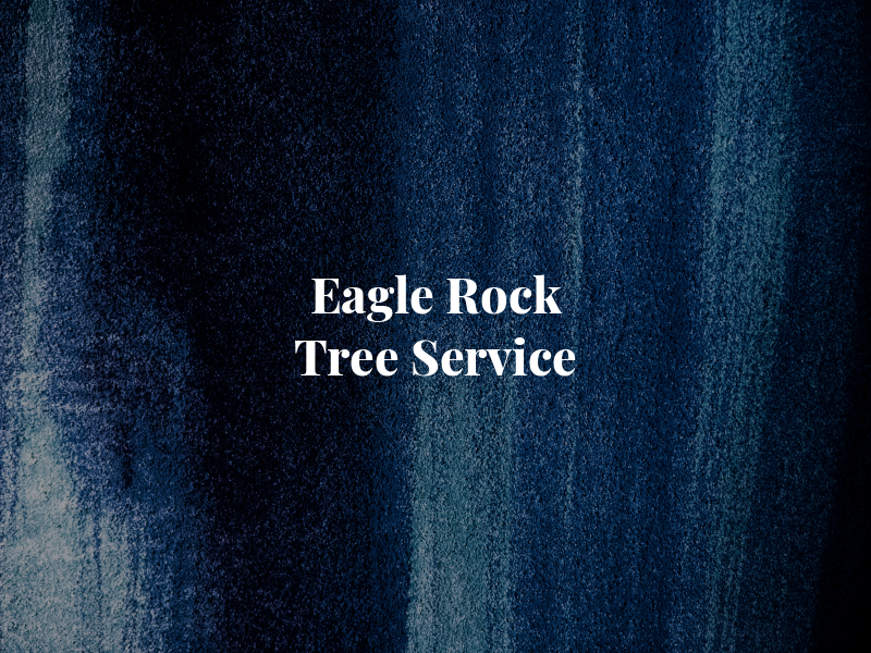 Eagle Rock T﻿﻿r﻿e﻿﻿e Se﻿rv﻿ic﻿e