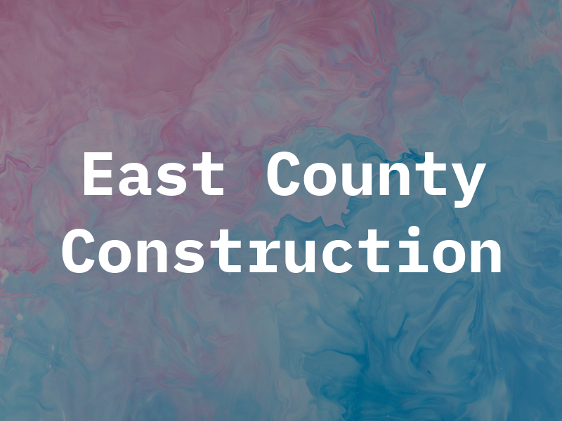 East County Construction Inc