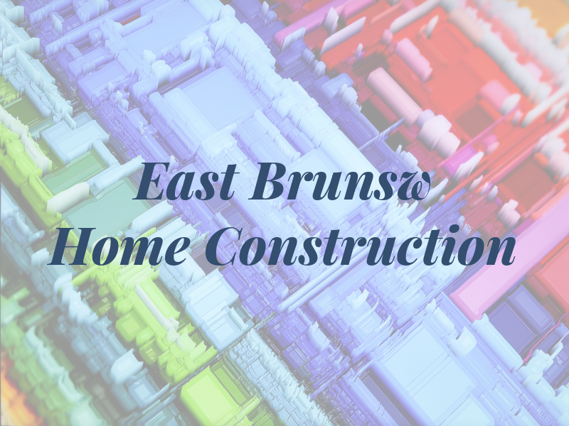 East Brunsw Home Construction