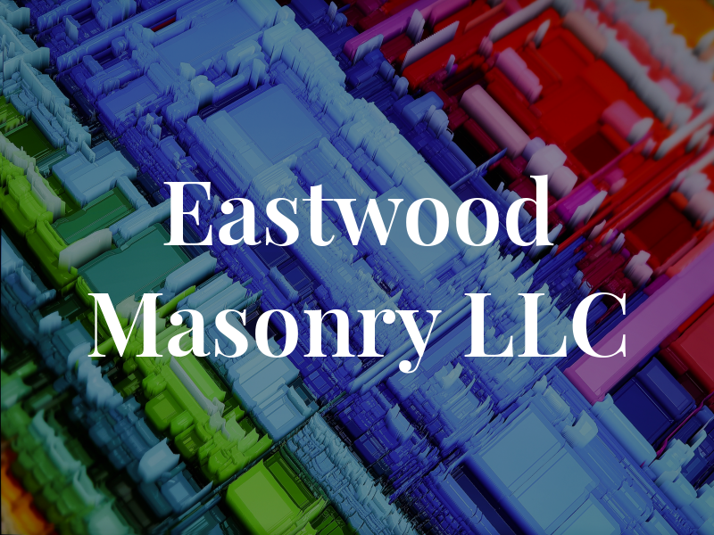 Eastwood Masonry LLC