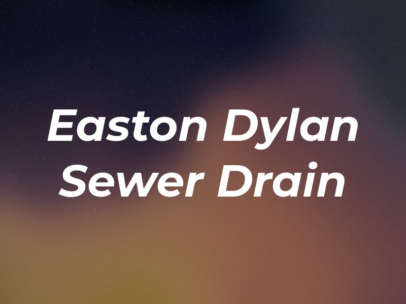 Easton Dylan Sewer & Drain