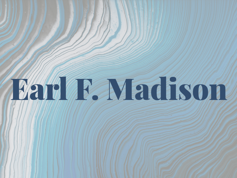 Earl F. Madison