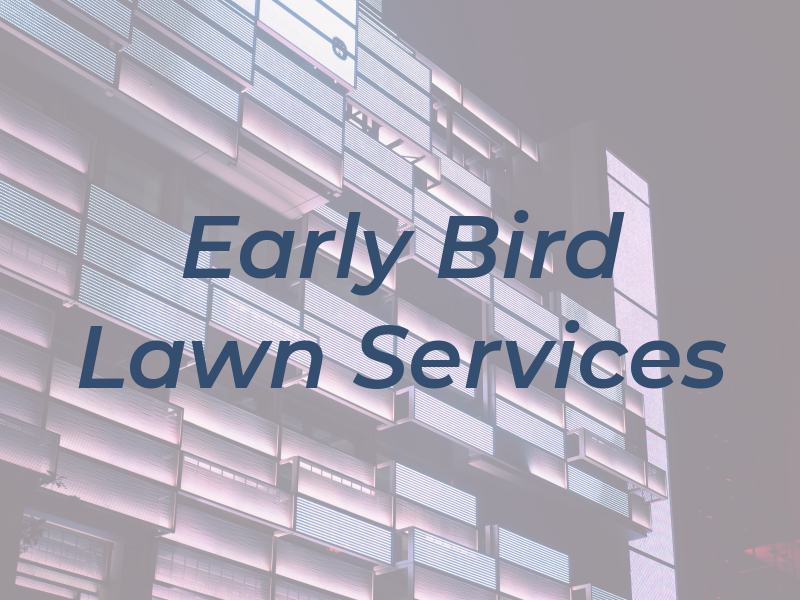 Early Bird Lawn Services