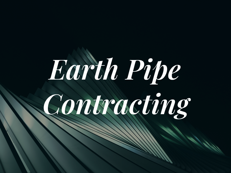 Earth & Pipe Contracting Inc