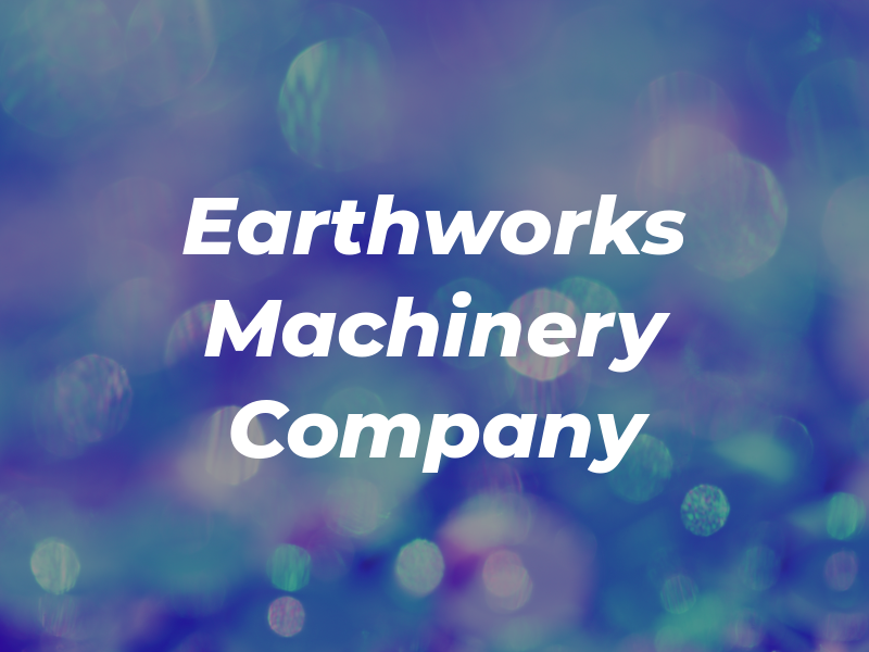 Earthworks Machinery Company