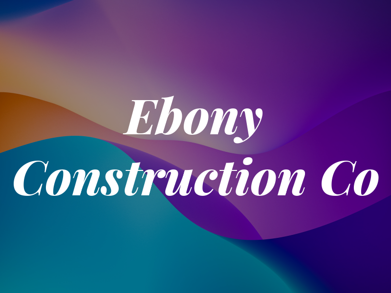 Ebony Construction Co