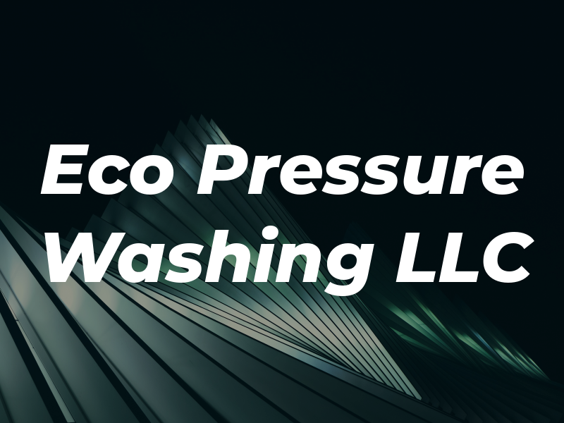 Eco Pressure Washing LLC