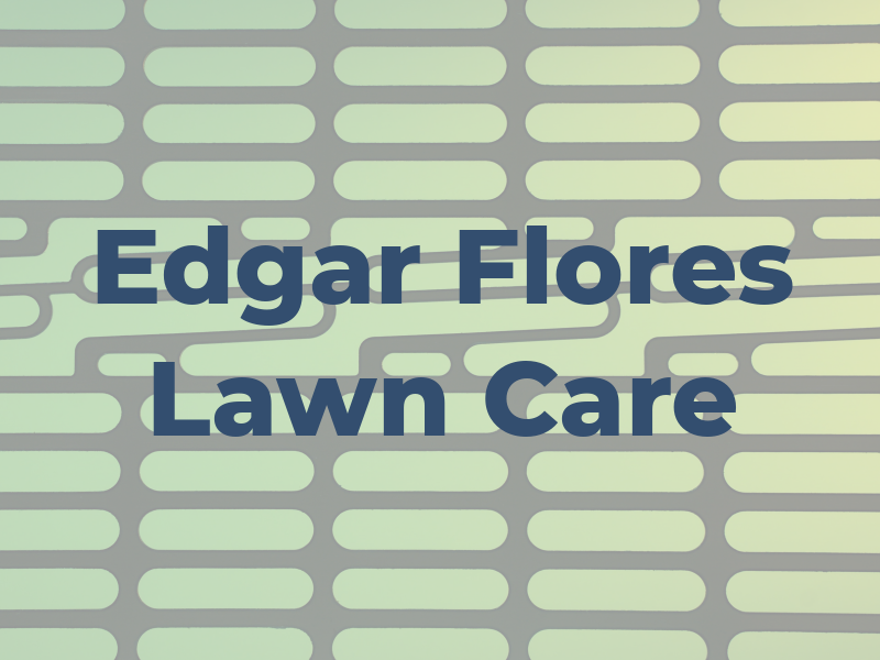 Edgar Flores Lawn Care
