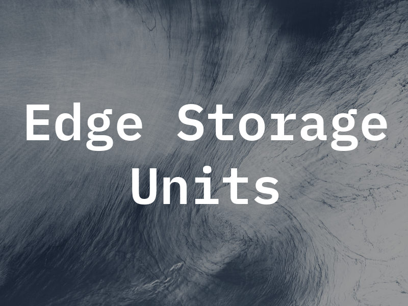 Edge Storage Units