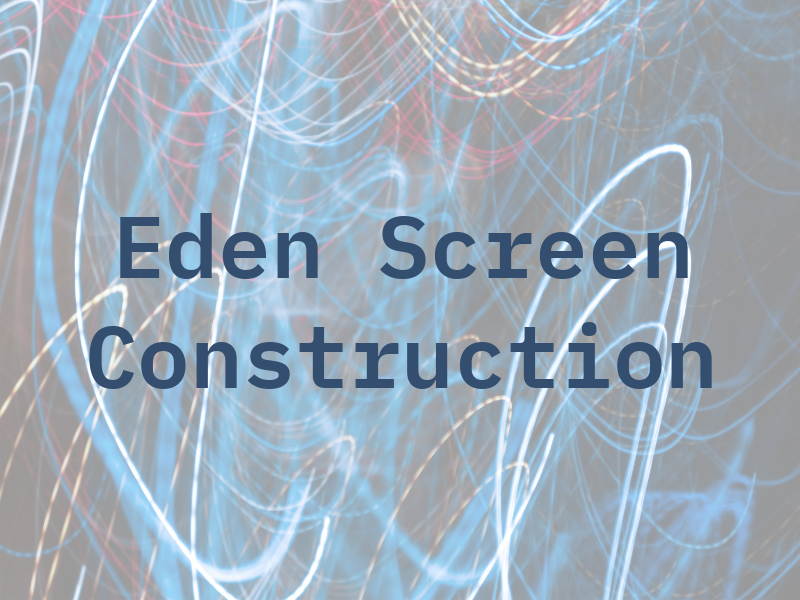 Eden Screen & Construction Co.