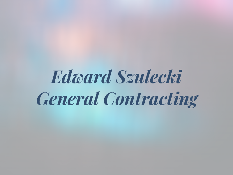 Edward Szulecki General Contracting
