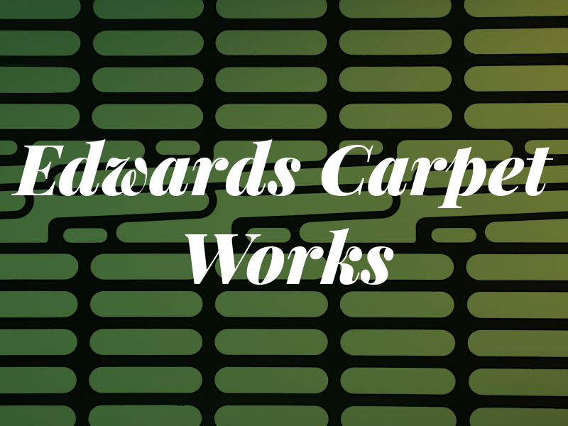 Edwards Carpet Works LLC