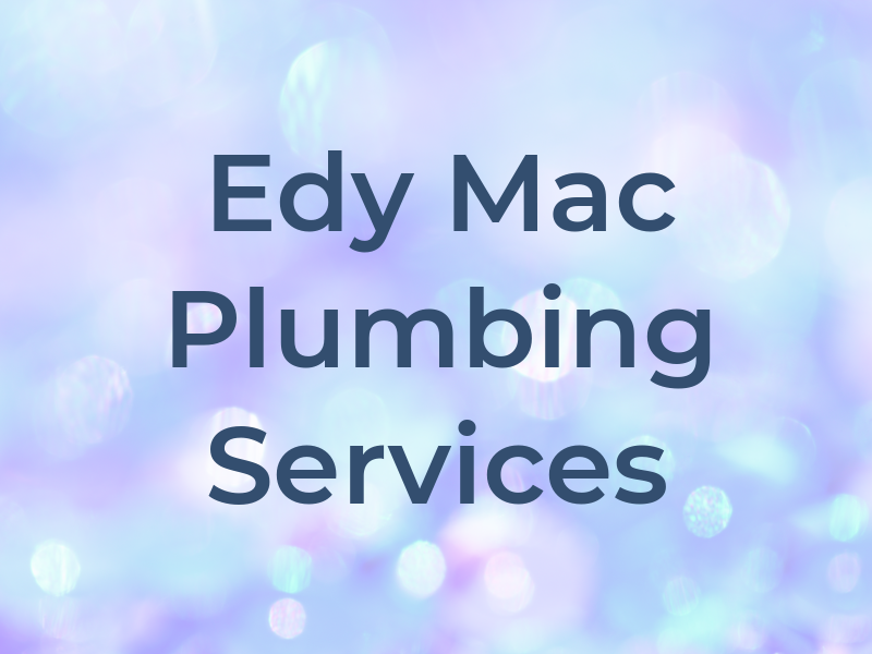 Edy Mac Plumbing Services