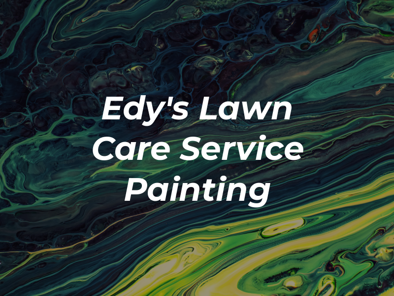 Edy's Lawn Care Service & Painting