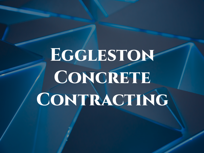Eggleston Concrete Contracting