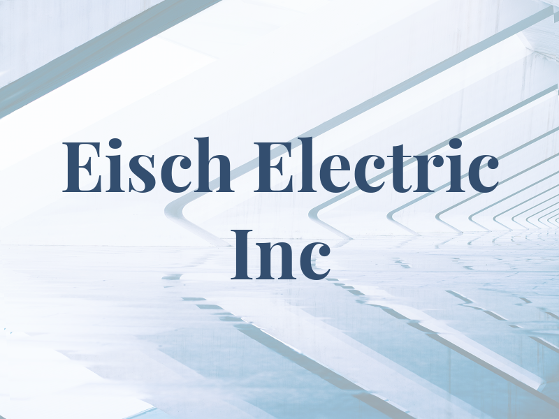 Eisch Electric Inc