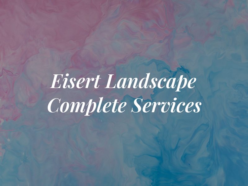 Eisert Landscape Complete Services