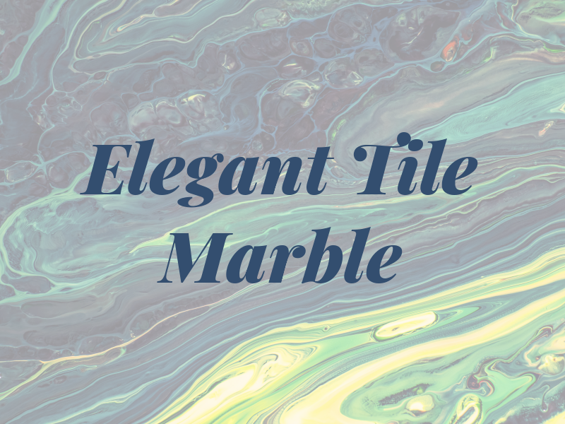 Elegant Tile & Marble LLC