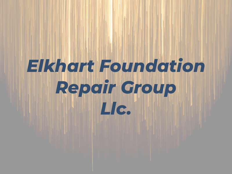 Elkhart Foundation Repair Group Llc.