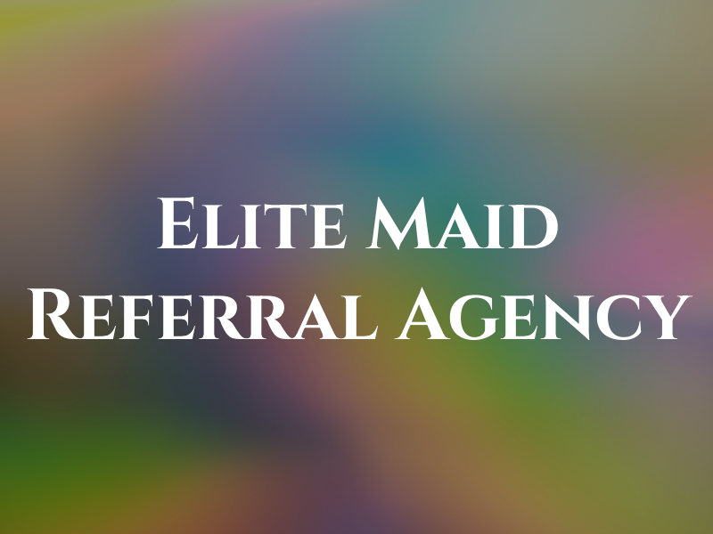 Elite Maid Referral Agency