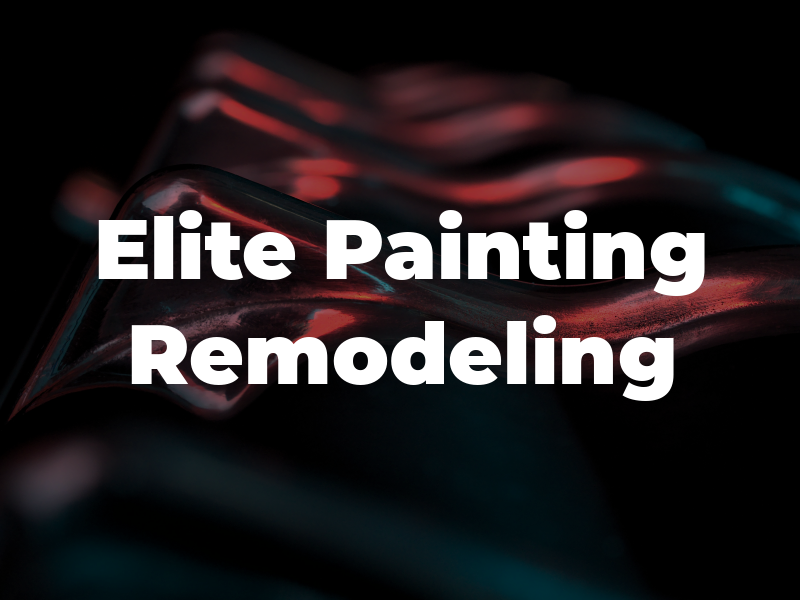 Elite Painting & Remodeling LLC