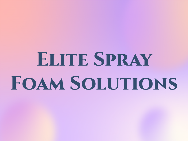 Elite Spray Foam Solutions Llc