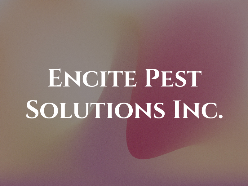Encite Pest Solutions Inc.