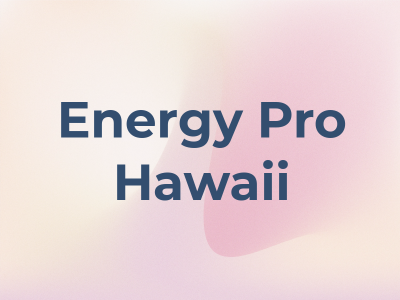 Energy Pro Hawaii