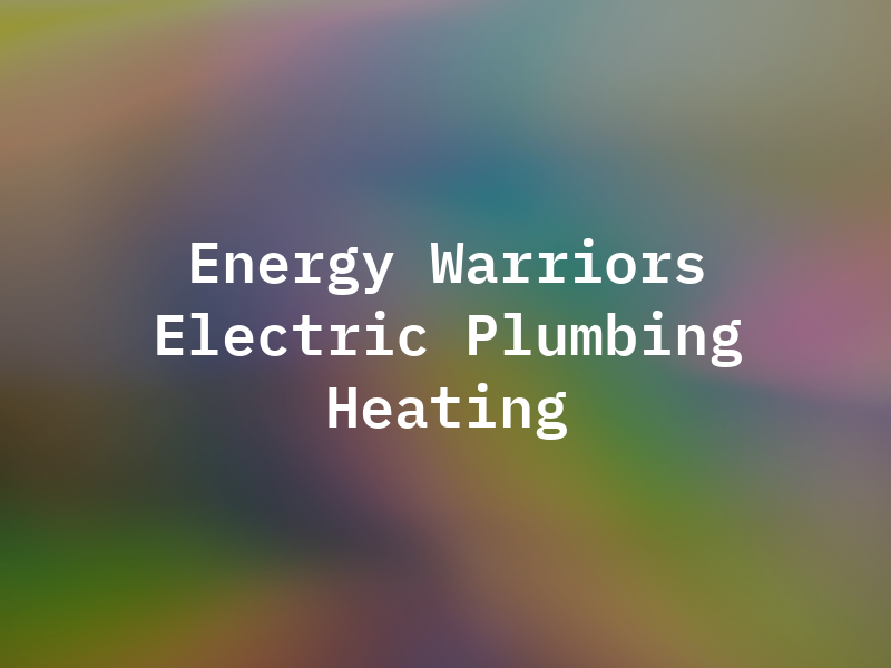 Energy Warriors Electric Plumbing Heating and Air
