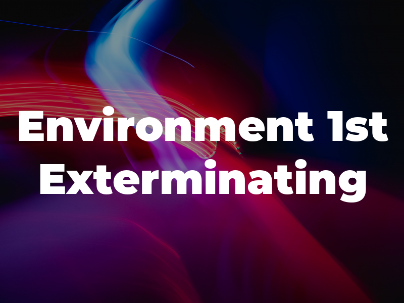 Environment 1st Exterminating
