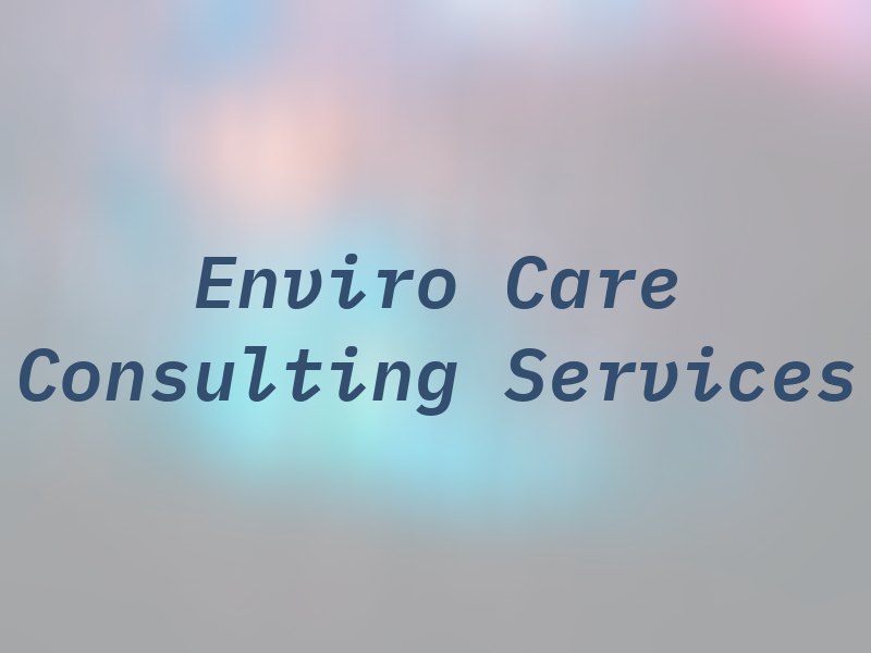 Enviro Care Consulting Services LLC