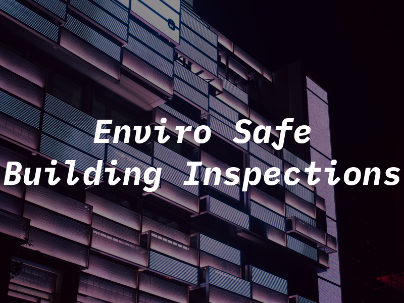 Enviro Safe Building Inspections