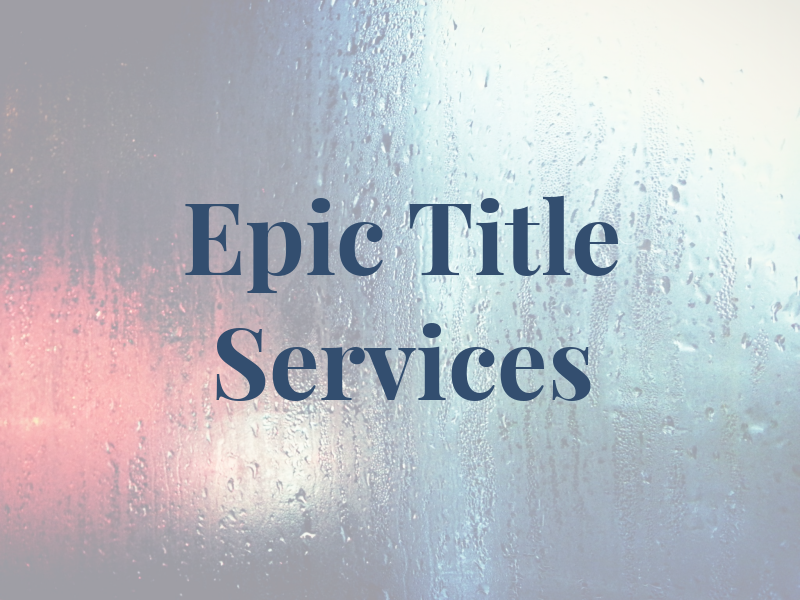 Epic Title Services