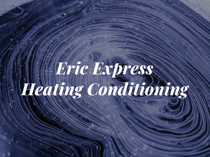 Eric B Express Heating and Air Conditioning LLC