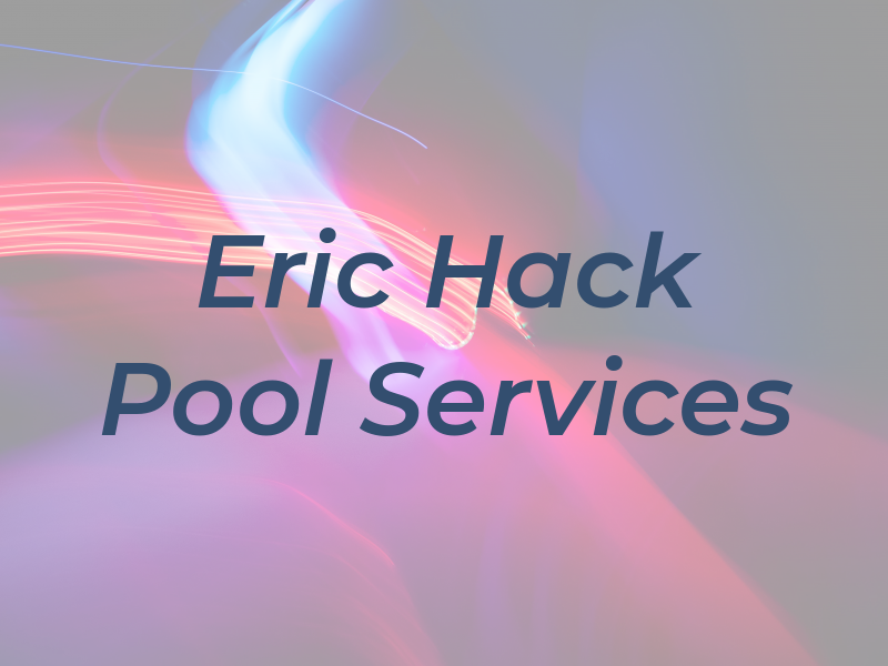 Eric Hack Pool Services