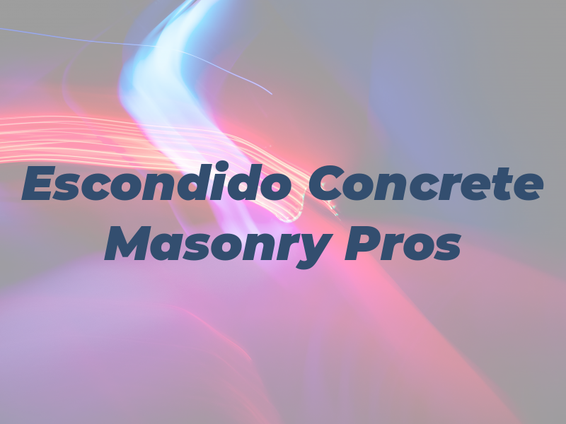 Escondido Concrete and Masonry Pros