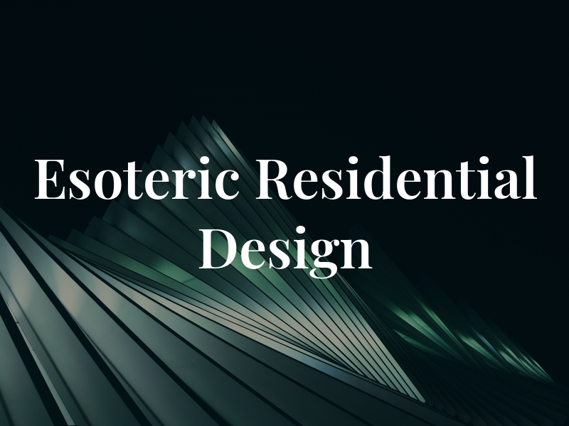 Esoteric Residential Design