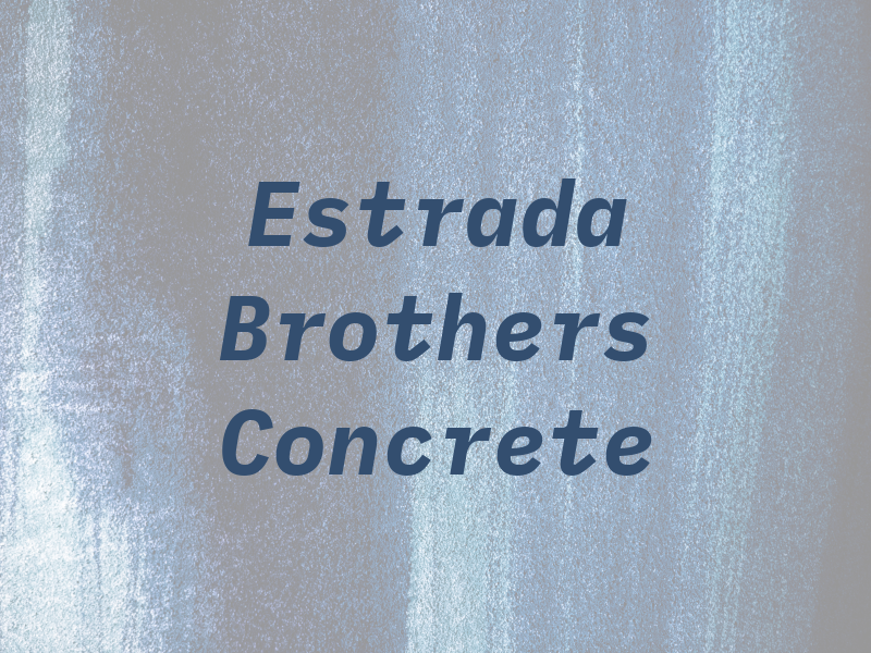 Estrada Brothers Concrete Inc