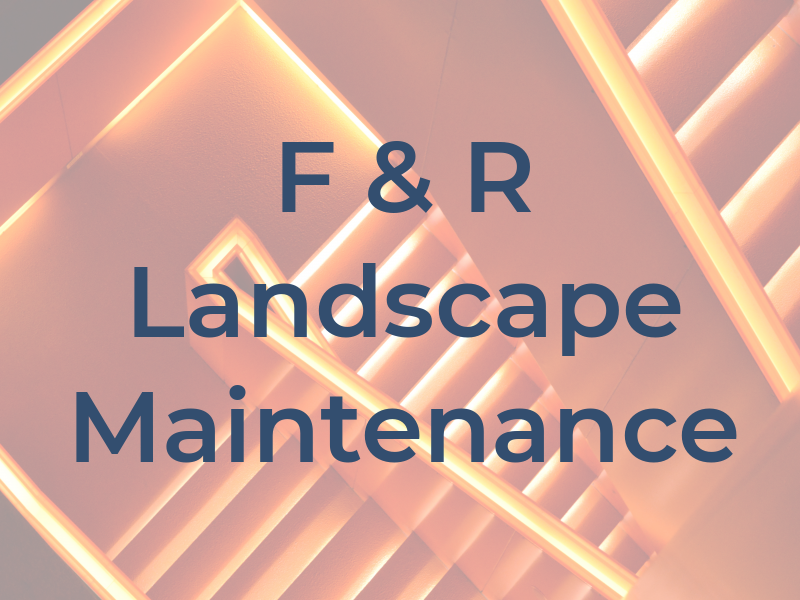 F & R Landscape Maintenance
