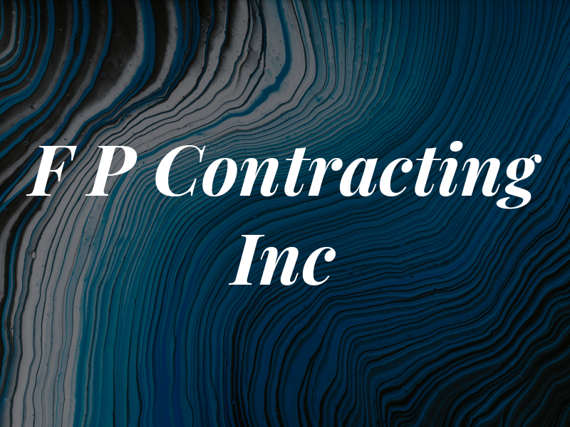 F P Contracting Inc