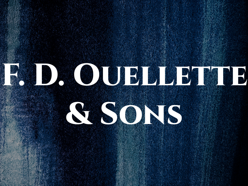 F. D. Ouellette & Sons